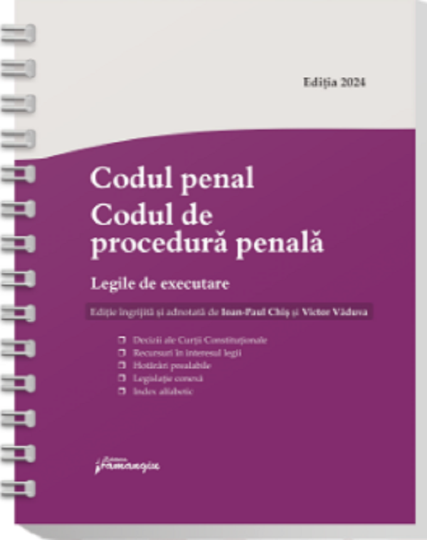 Cartea Codul penal. Codul de procedura penala. Legile de executare Act. 15 iulie 2024 Ed. Spiralata de Ioan-Paul Chis