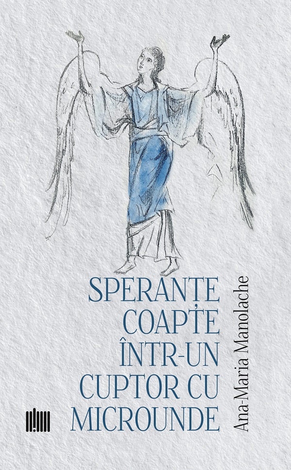 Cartea Sperante coapte intr-un cuptor cu microunde de Ana-Maria Manolache