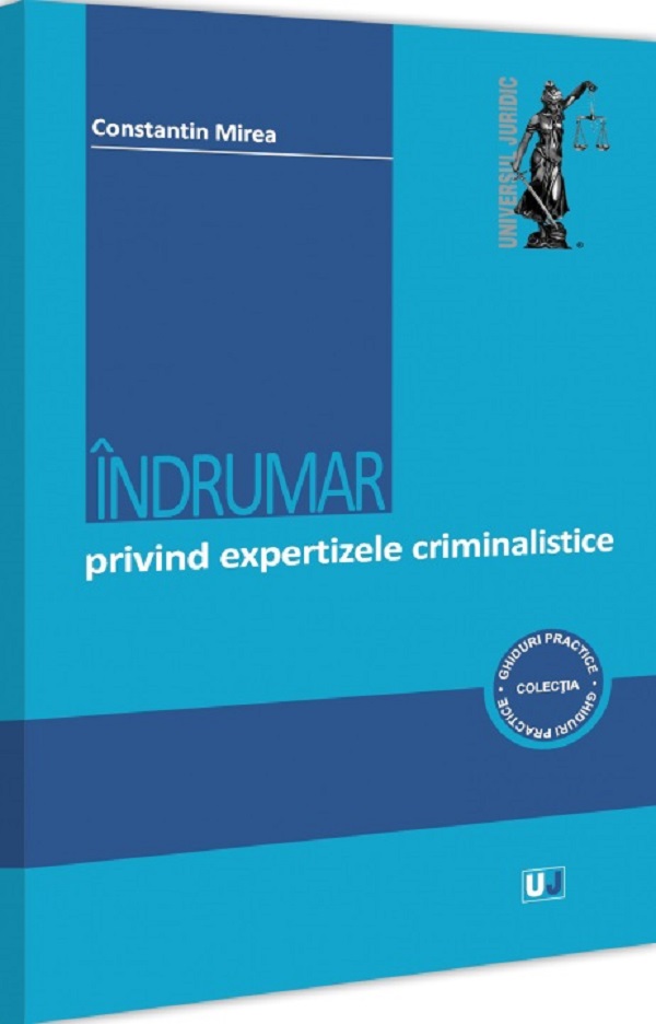 Cartea Indrumar privind expertizele criminalistice de Constantin Mirea