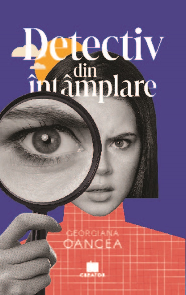 Cartea Detectiv din intamplare de Georgiana Oancea