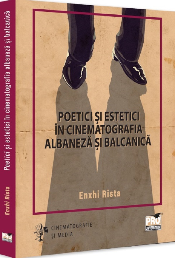 Cartea Poetici si estetici in cinematografia albaneza si balcanica de Enxhi Rista
