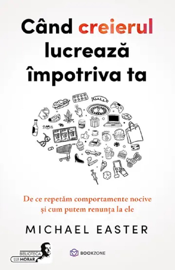 Cartea Cand creierul lucreaza impotriva ta de Michael Easter
