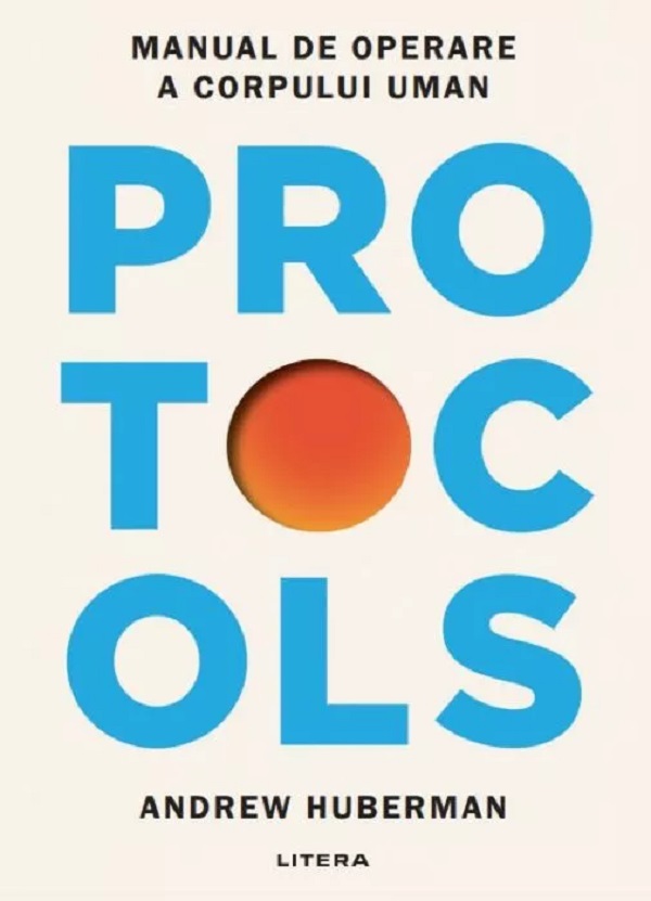 Cartea Protocols. Manual de operare a corpului uman de Andrew Huberman