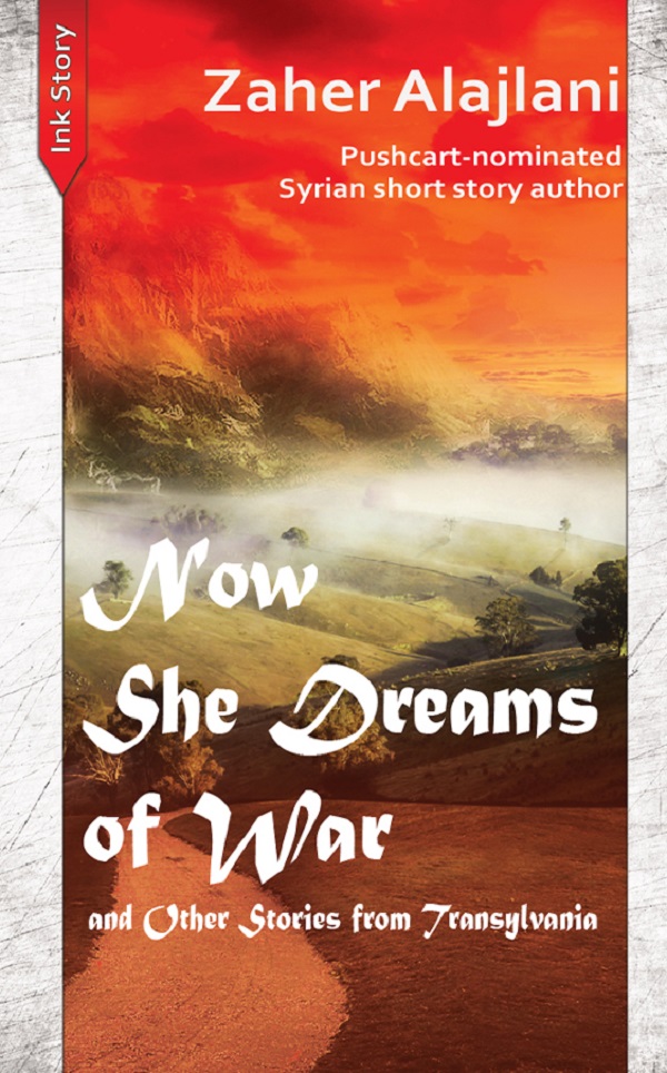 Cartea Now She Dreams of War and Other Stories from Transylvania de Zaher Alajlani
