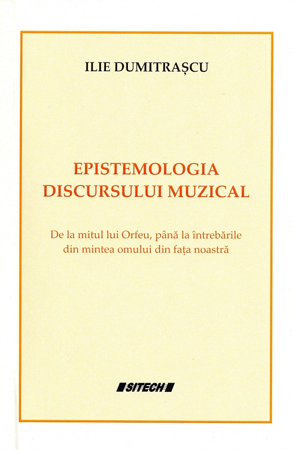 Cartea Epistemologia discursului muzical de Ilie Dumitrascu