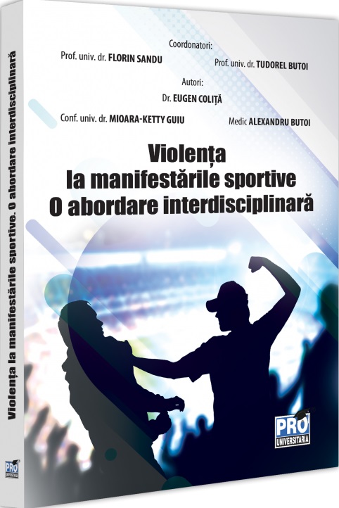 Cartea Violenta la manifestarile sportive. O abordare interdisciplinara de Florin Sandu