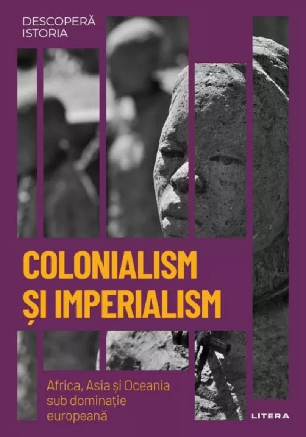 Cartea Descopera istoria. Colonialism si imperialism. Africa, Asia si Oceania sub dominatie europeana de Joan Roig