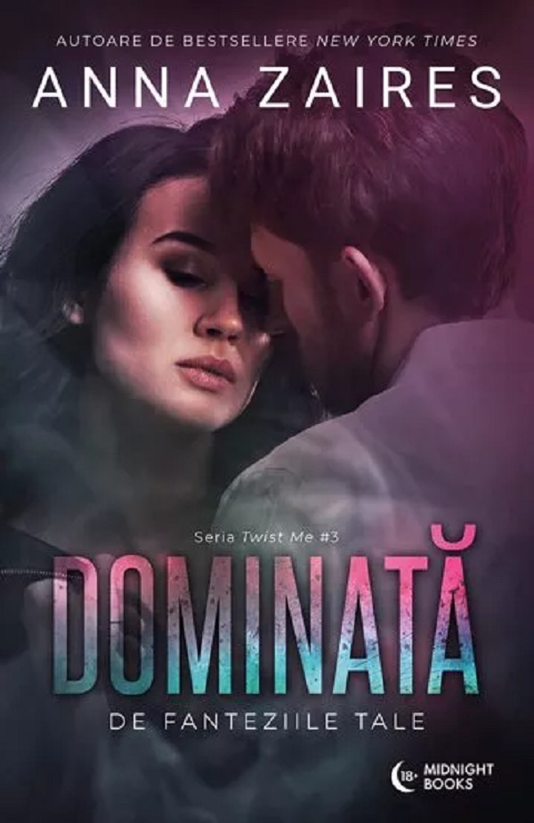 Cartea Dominata de fanteziile tale. Seria Twist Me Vol.3 de Anna Zaires