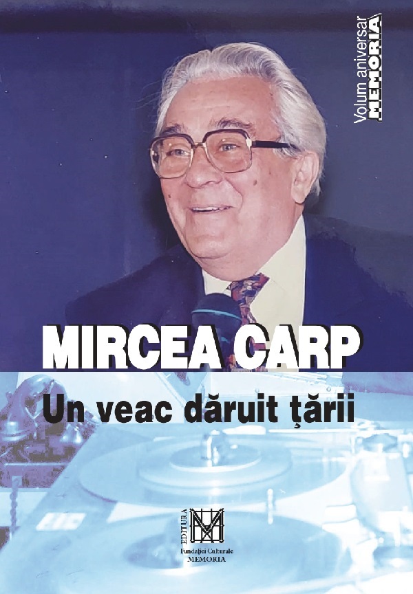 Cartea Mircea Carp, un veac daruit tarii de Cosmin Budeanca