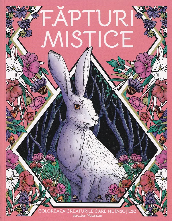 Cartea Fapturi mistice. Coloreaza creaturile care ne insotesc de Lara Murphy