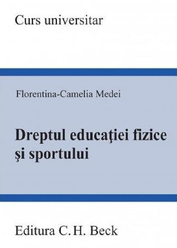 Cartea Dreptul educatiei fizice si sportului de Florentina-Camelia Medei
