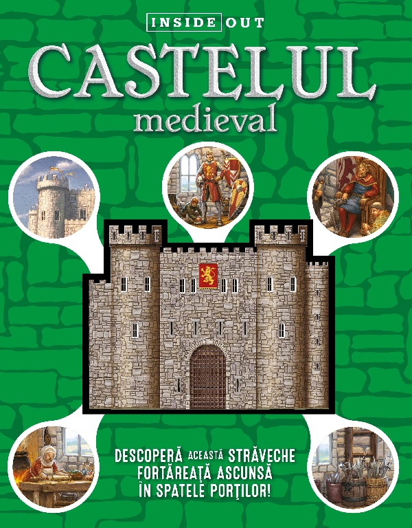 Cartea Castelul medieval. Inside Out de Justine Ciovacco