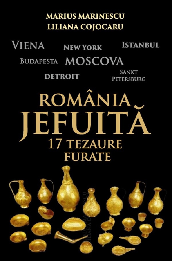 Cartea Romania jefuita. 17 tezaure furate de Romania jefuita. 17 tezaure furate