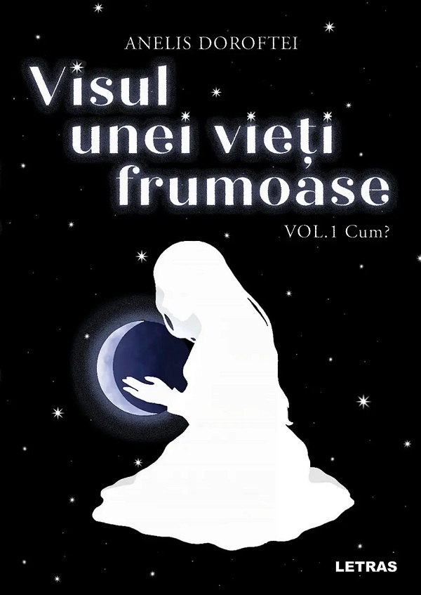 Cartea Visul unei vieti frumoase Vol.1: Cum? de Anelis Doroftei