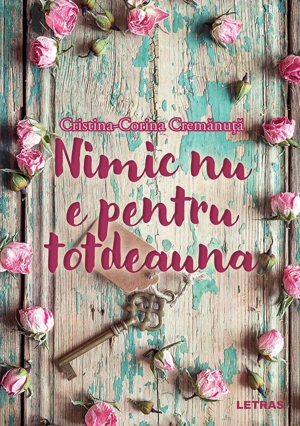 Cartea Nimic nu e pentru totdeauna de Cristina-Corina Cremanuta
