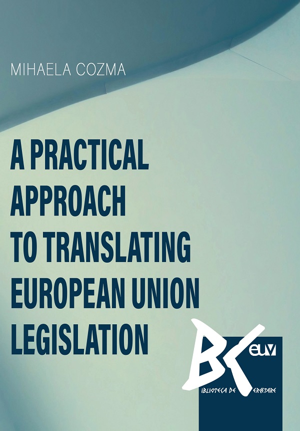 Cartea A practical approach to translating European Union legislation de Mihaela Cozma
