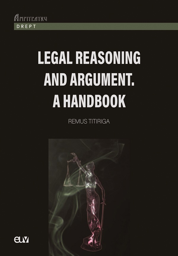 Cartea Legal reasoning and argument. A handbook de Remus Titiriga
