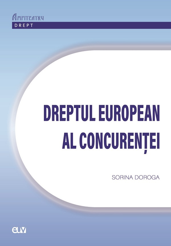 Cartea Dreptul european al concurentei de Sorina Doroga