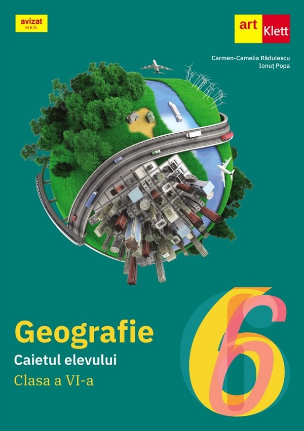 Cartea Geografie - Clasa 6 - Caietul elevului de Carmen Camelia Radulescu