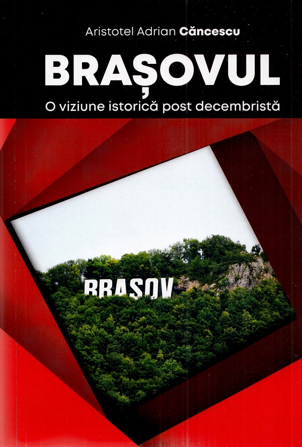 Cartea Brasovul. O viziune istorica post decembrista de Brasovul. O viziune istorica post decembrista