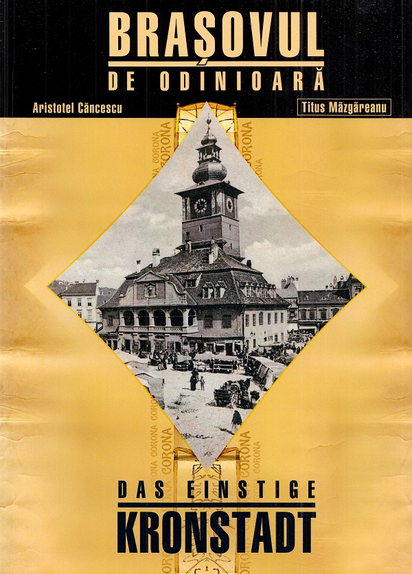 Cartea Brasovul de odinioara. Das einstige Kronstadt Ed.3 de Brasovul de odinioara. Das einstige Kronstadt Ed.3