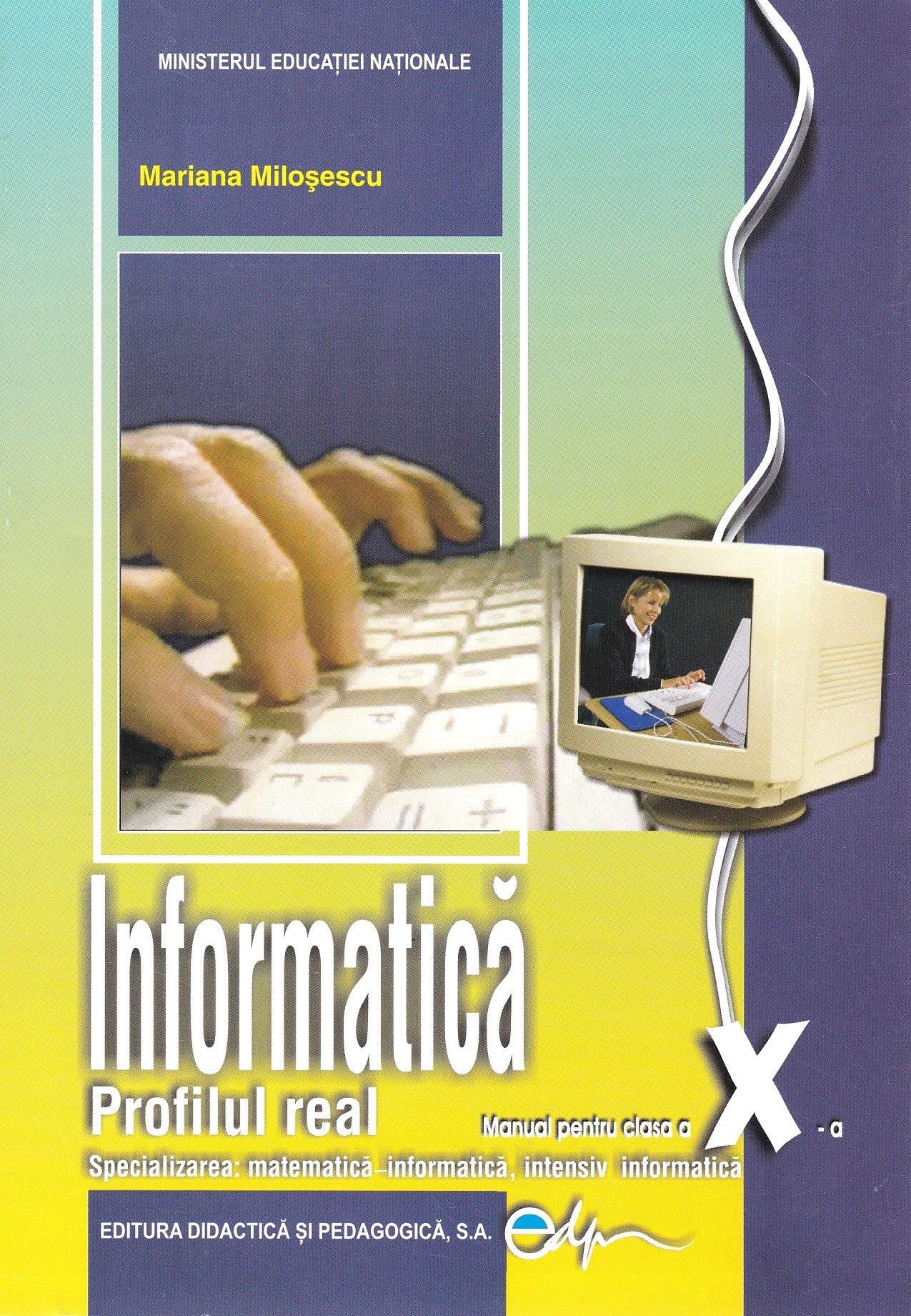 Cartea Informatica. Profilul real - Clasa 10 - Manual de Mariana Milosescu