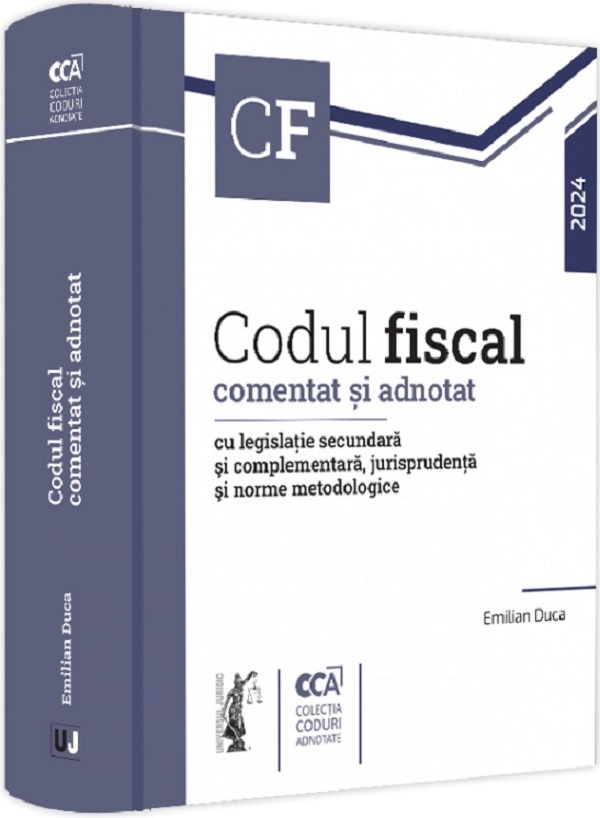 Cartea Codul fiscal comentat si adnotat cu legislatie secundara si complementara 2024 de Codul fiscal comentat si adnotat cu legislatie secundara si complementara 2024