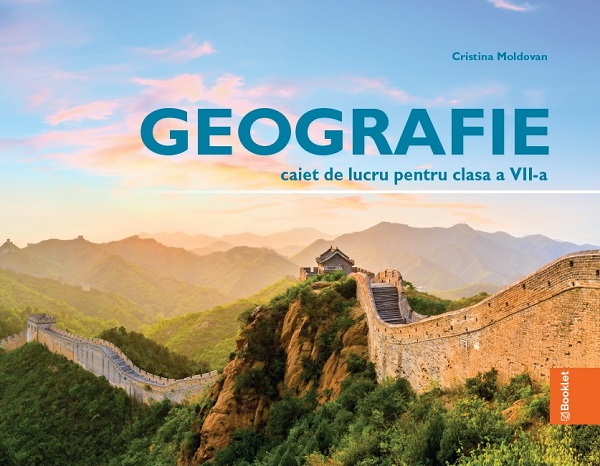 Cartea Geografie - Clasa 7 - Caiet de lucru de Geografie - Clasa 7 - Caiet de lucru