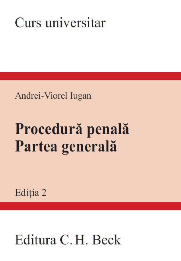 Cartea Procedura penala. Partea generala. Curs universitar de Andrei Viorel-Iugan