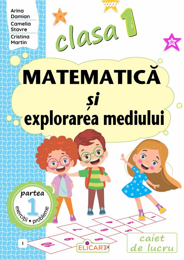 Cartea Matematica si explorarea mediului - Clasa 1 Partea 1 - Caiet (I) de Matematica si explorarea mediului - Clasa 1 Partea 1 - Caiet (I)
