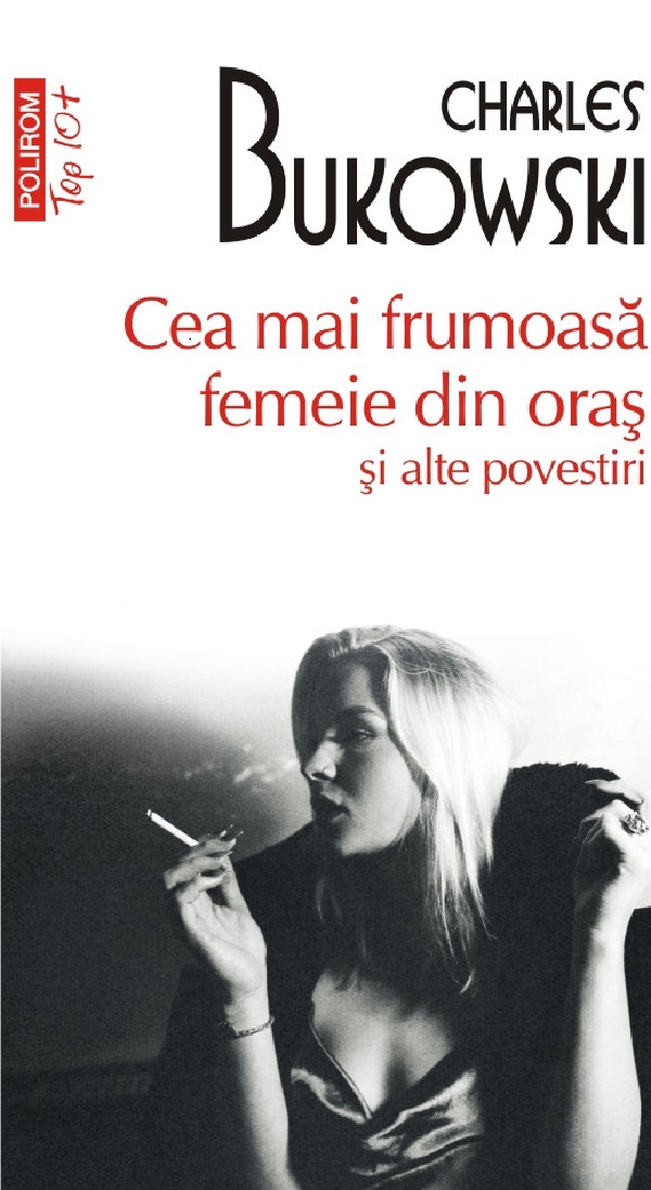 Cartea Cea mai frumoasa femeie din oras si alte povestiri de Charles Bukowski