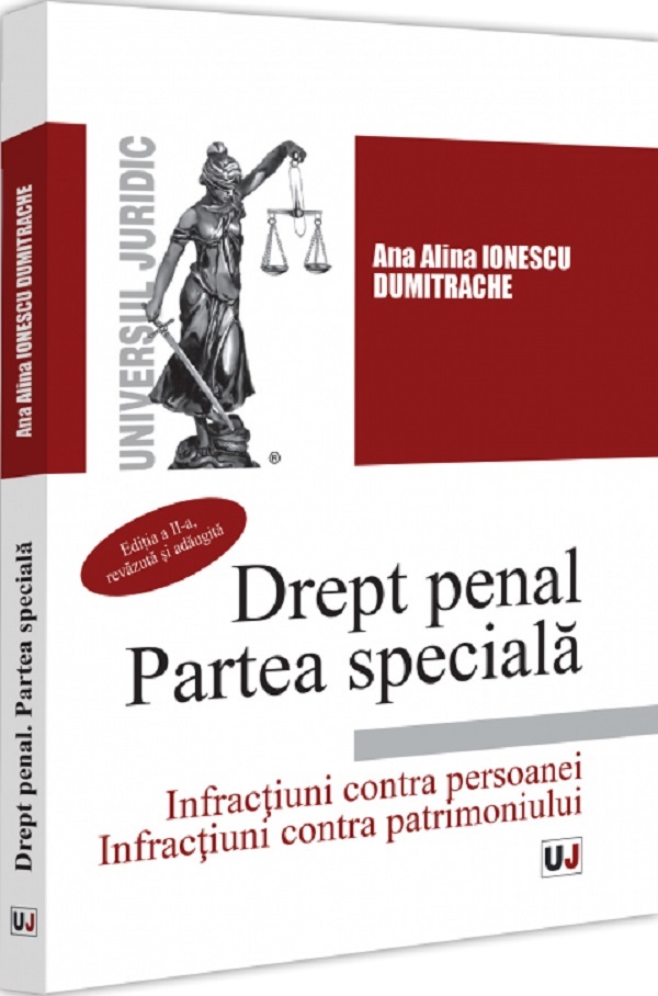 Cartea Drept penal. Partea speciala. Infractiuni contra persoanei. Infractiuni contra patrimoniului Ed.2 de Alina Ionescu
