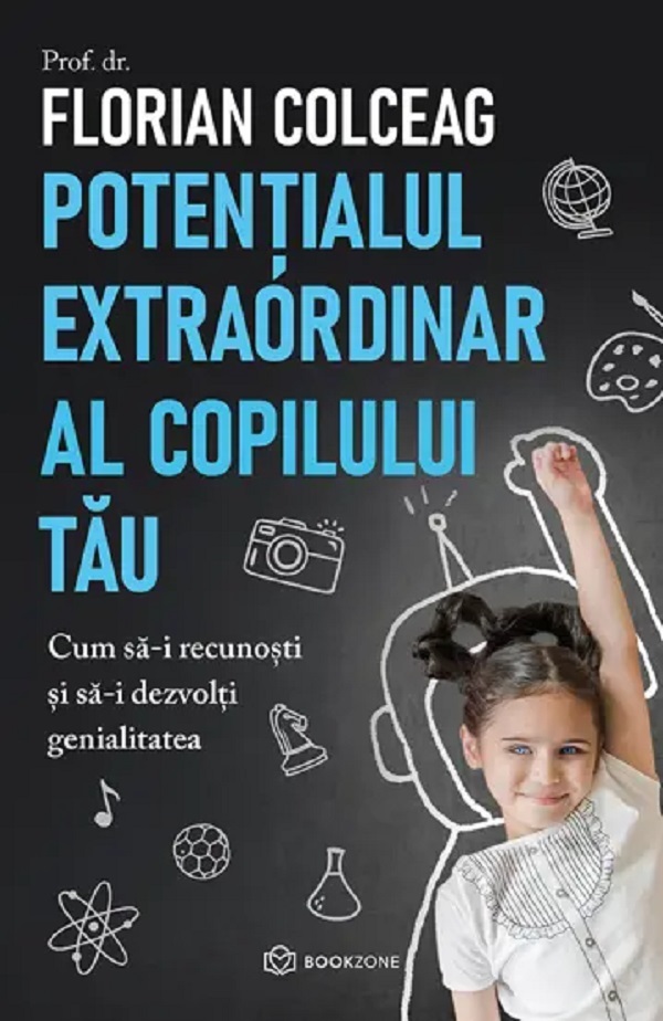 Cartea Potentialul extraordinar al copilului tau de Florian Colceag
