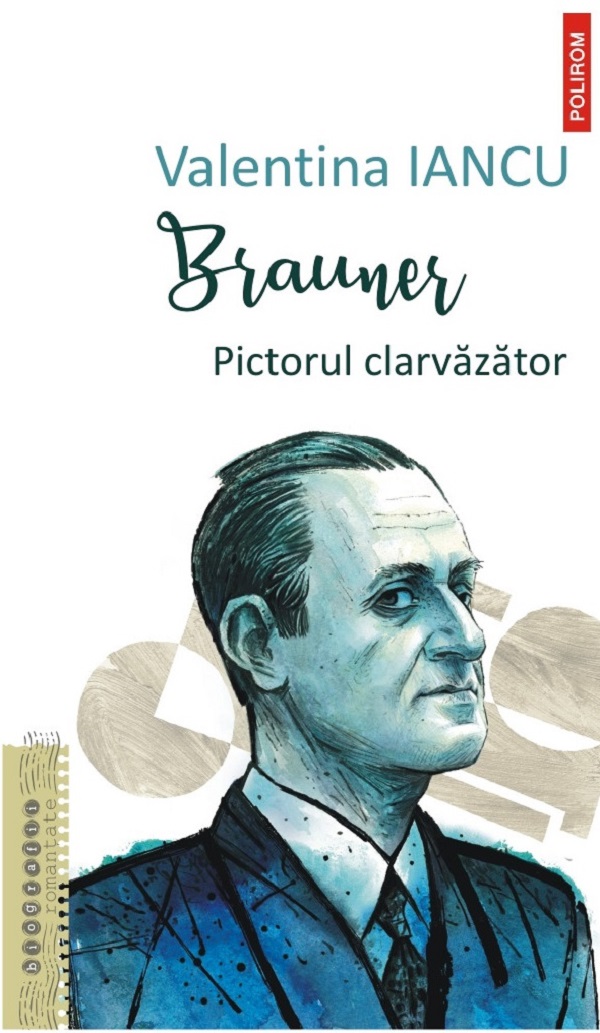 Cartea Brauner. Pictorul clarvazator de Valentina Iancu
