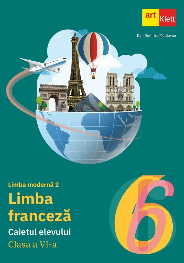 Cartea Limba franceza. Limba moderna 2 - Clasa 6 - Caietul elevului de Dan Dumitru