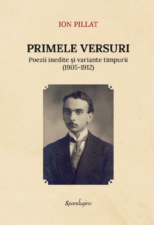 Cartea Primele versuri. Poezii inedite si variante timpurii (1905-1912) de Ion Pillat