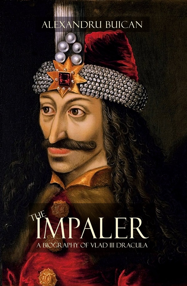 Cartea The Impaler. A Biography of Vlad III Dracula de The Impaler. A Biography of Vlad III Dracula