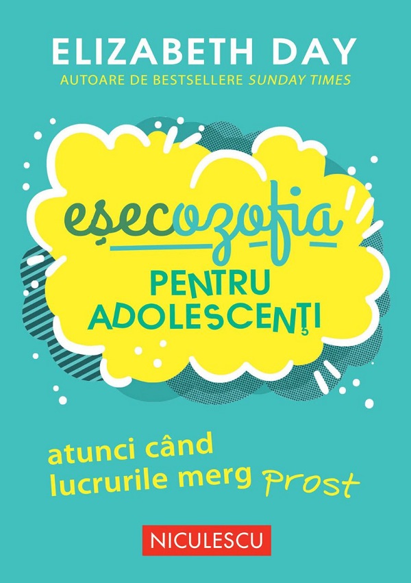 Cartea Esecozofia pentru adolescenti. Atunci cand lucrurile merg prost de Esecozofia pentru adolescenti. Atunci cand lucrurile merg prost