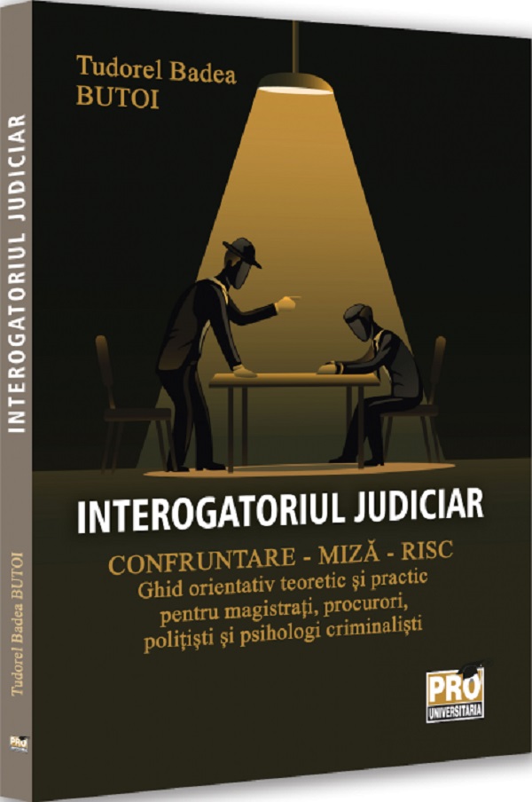 Cartea Interogatoriul judiciar. Confruntare - miza - risc de Interogatoriul judiciar. Confruntare - miza - risc