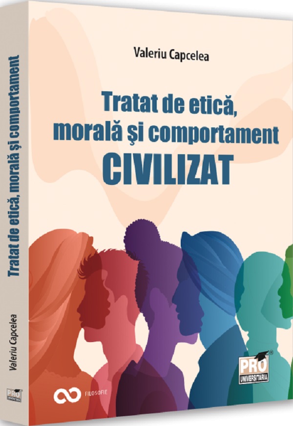 Cartea Tratat de etica, morala si comportament civilizat de Tratat de etica, morala si comportament civilizat