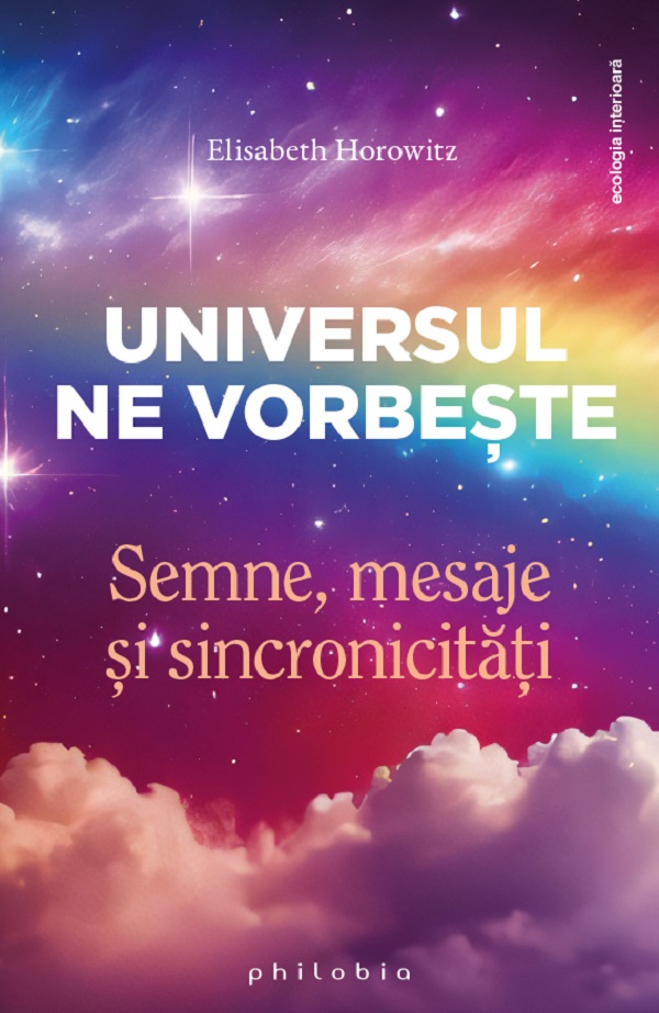 Cartea Universul ne vorbeste. Semne, mesaje si sincronicitati de Universul ne vorbeste. Semne, mesaje si sincronicitati
