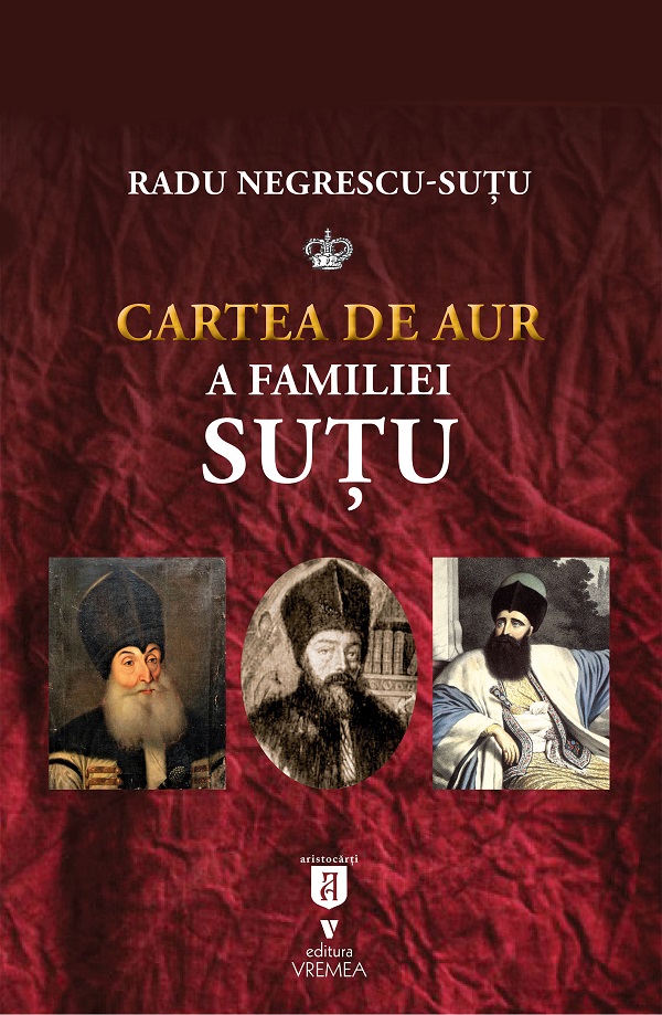 Cartea Cartea de aur a familiei Sutu de Radu Negrescu-Sutu