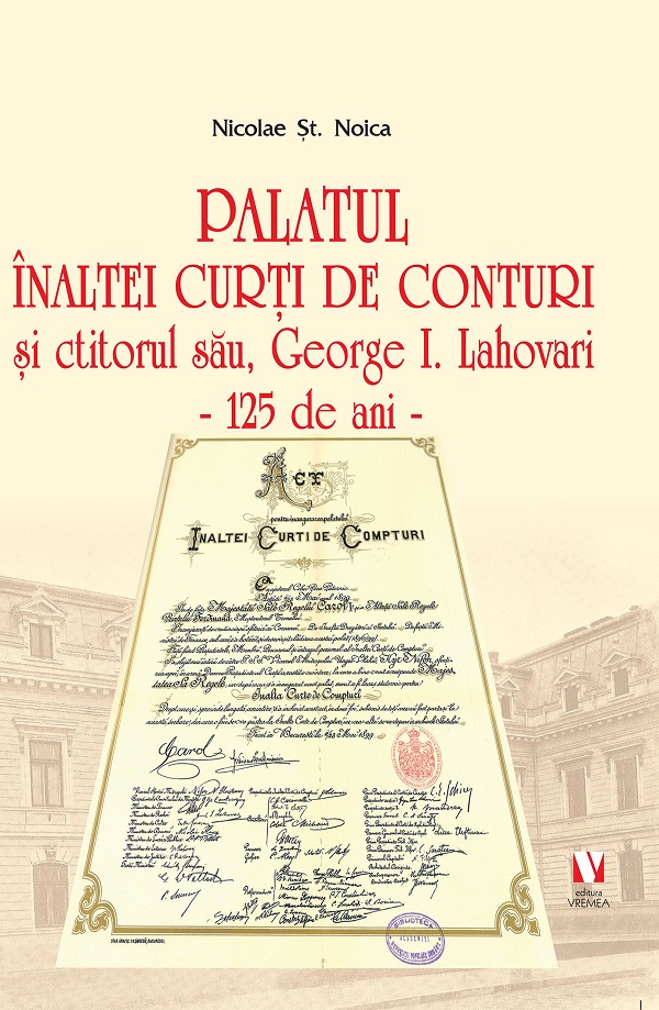 Cartea Palatul Inaltei Curti de Conturi si ctitorul sau, George I. Lahovari de Nicolae St. Noica
