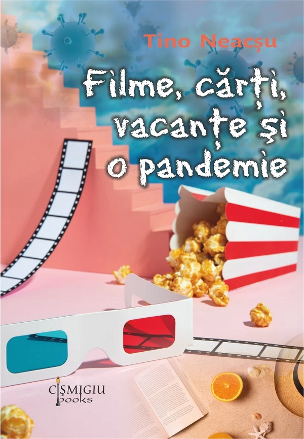 Cartea Filme, carti, vacante si o pandemie de Tino Neacsu