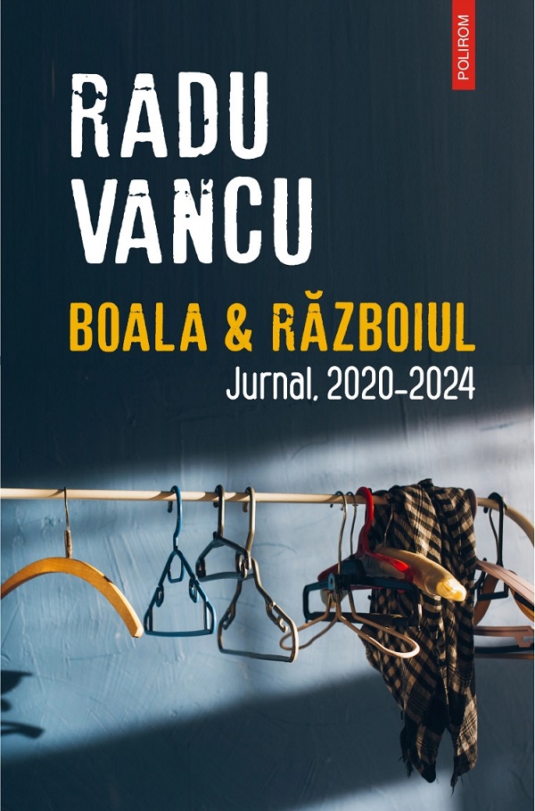 Cartea Boala si Razboiul. Jurnal, 2020-2024 de Boala si Razboiul. Jurnal, 2020-2024