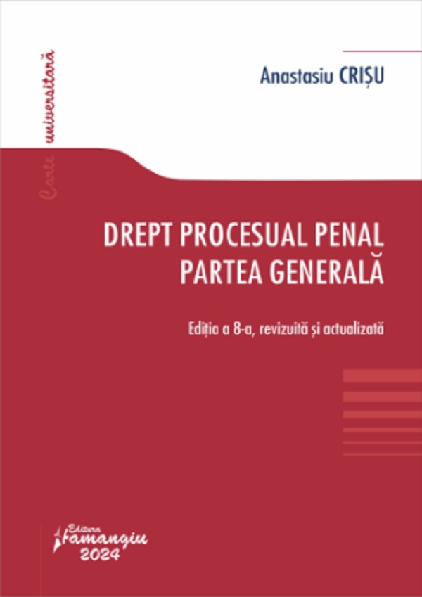 Cartea Drept procesual penal. Partea generala Ed.8 de Anastasiu Crisu