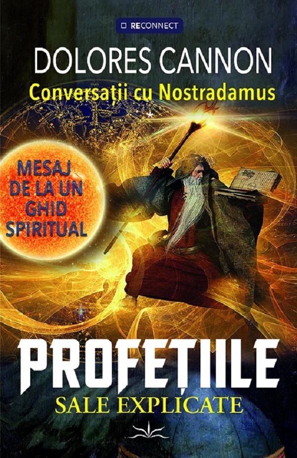 Cartea Conversatii cu Nostradamus. Mesaj de la un ghid spiritual. Profetiile sale explicate de Conversatii cu Nostradamus. Mesaj de la un ghid spiritual. Profetiile sale explicate