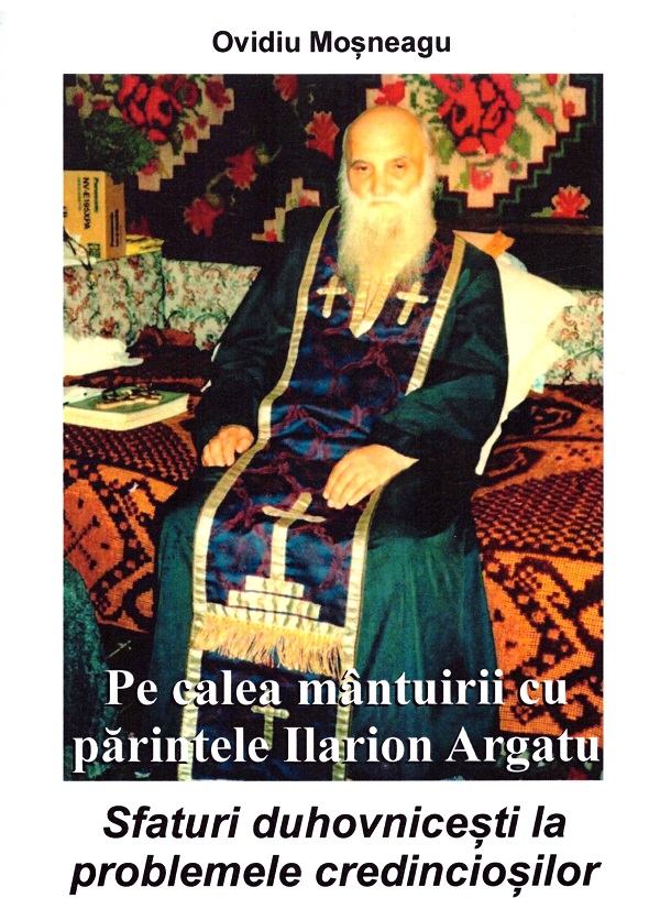 Cartea Pe calea mantuirii cu parintele Ilarion Argatu de Pe calea mantuirii cu parintele Ilarion Argatu