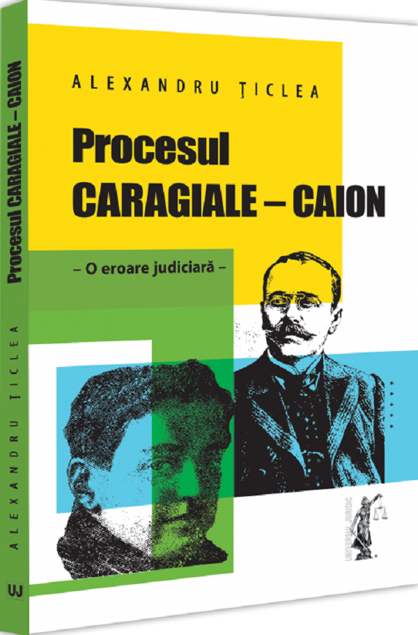 Cartea Procesul Caragiale - Caion. O eroare judiciara de Alexandru Ticlea