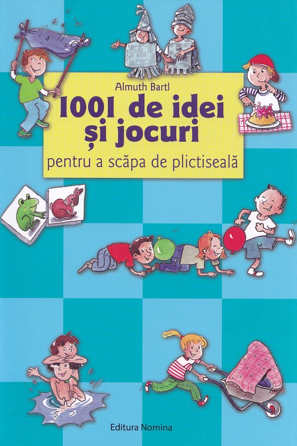Cartea 1001 de idei si jocuri pentru a scapa de plictiseala de Almuth Bartl